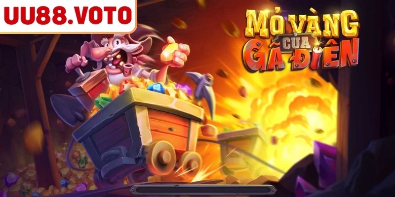 Hiểu rõ hơn về Mỏ Vàng Của Gã Điên UU88