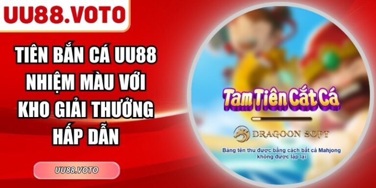Tiên Bắn Cá UU88 Nhiệm Màu Với Kho Giải Thưởng Hấp Dẫn 6 Tiên Bắn Cá UU88 Nhiệm Màu Với Kho Giải Thưởng Hấp Dẫn