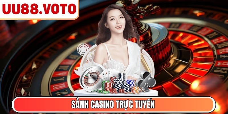Sảnh Casino trực tuyến